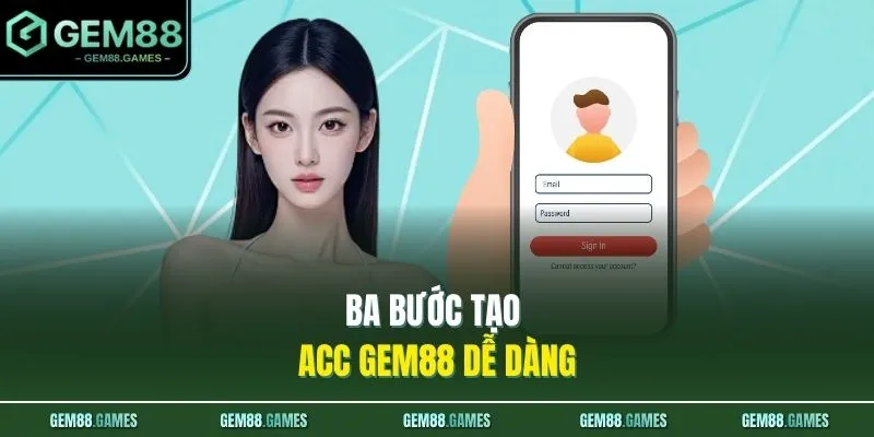 Ba bước tạo acc GEM88 dễ dàng