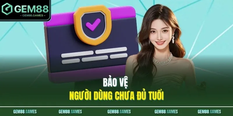Bảo vệ người dùng chưa đủ tuổi