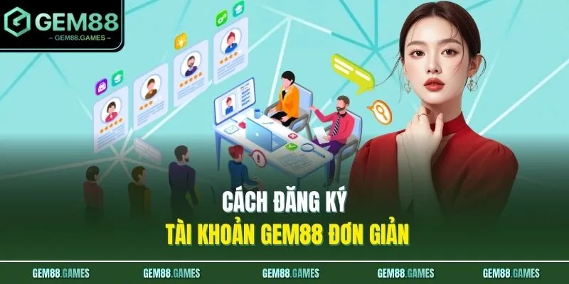 Cách đăng ký tài khoản GEM88 đơn giản