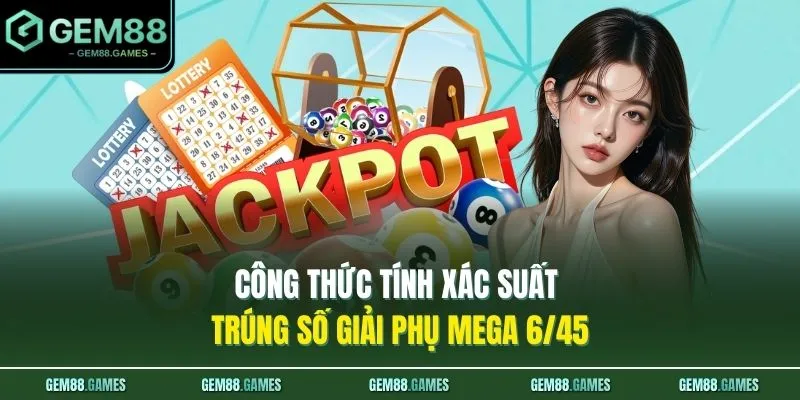 Công thức tính xác suất trúng số giải phụ Mega 6/45
