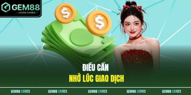 Điều cần nhớ lúc giao dịch