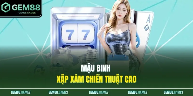 Mậu binh xập xám chiến thuật cao