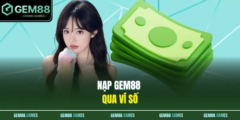 Nạp GEM88 qua ví số