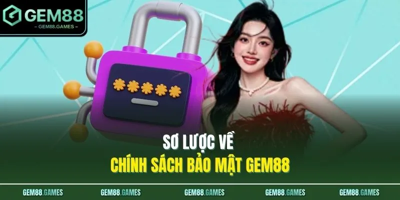 Sơ lược về chính sách bảo mật GEM88