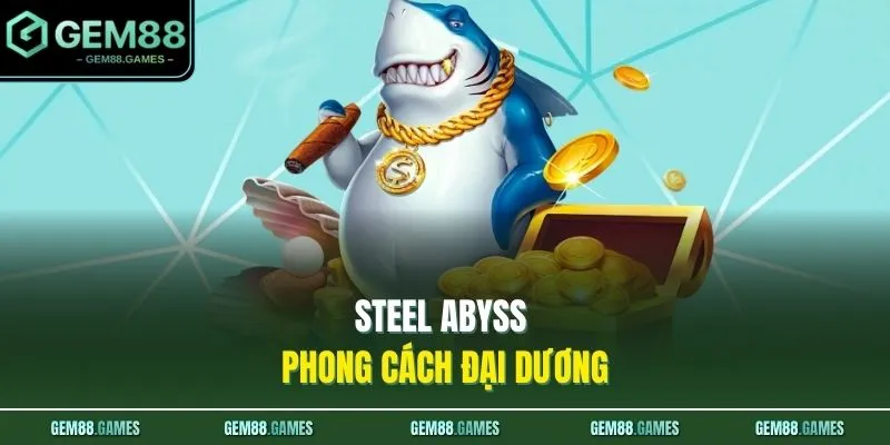 Steel Abyss phong cách đại dương