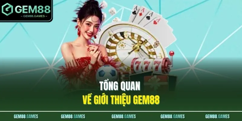 Tổng quan về giới thiệu GEM88