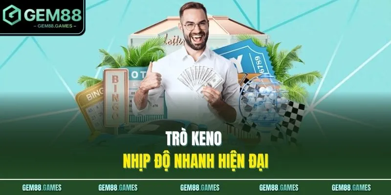 Trò Keno nhịp độ nhanh hiện đại
